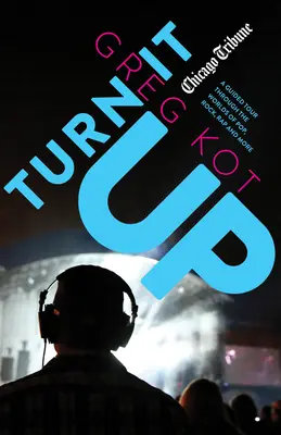 Turn It Up : Une visite guidée à travers les mondes de la pop, du rock, du rap et plus encore - Turn It Up: A Guided Tour Through the Worlds of Pop, Rock, Rap and More