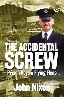 La vis accidentelle : Clés de prison et puces volantes - The Accidental Screw: Prison Keys & Flying Fleas