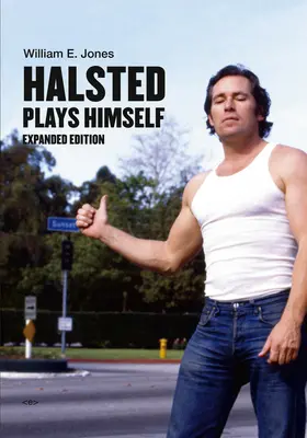 Halsted se met en scène, édition augmentée - Halsted Plays Himself, Expanded Edition