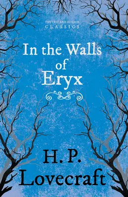 Dans les murs d'Eryx (Classiques de la Fantasy et de l'Horreur) : Avec une dédicace de George Henry Weiss - In the Walls of Eryx (Fantasy and Horror Classics): With a Dedication by George Henry Weiss