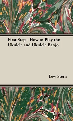 Première étape - Comment jouer du ukulélé et du ukulélé-banjo - First Step - How to Play the Ukulele and Ukulele Banjo