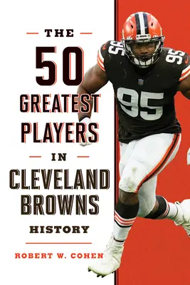 Les 50 plus grands joueurs de l'histoire des Browns de Cleveland - The 50 Greatest Players in Cleveland Browns History