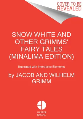 Blanche-Neige et autres contes de Grimm (édition Minalima) : Illustré avec des éléments interactifs - Snow White and Other Grimms' Fairy Tales (Minalima Edition): Illustrated with Interactive Elements