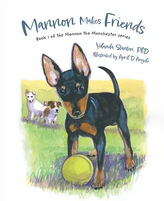 Mannon se fait des amis : Livre 1 de la série Mannon le Manchester - Mannon Makes Friends: Book 1 of the Mannon the Manchester Series