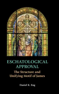 L'approbation eschatologique : La structure et le motif unificateur de James - Eschatological Approval: The Structure and Unifying Motif of James