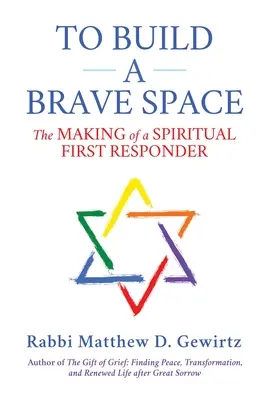Construire un espace courageux : La formation d'un secouriste spirituel - To Build a Brave Space: The Making of a Spiritual First Responder