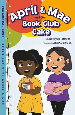 April & Mae et le gâteau du club de lecture : Le livre du lundi - April & Mae and the Book Club Cake: The Monday Book