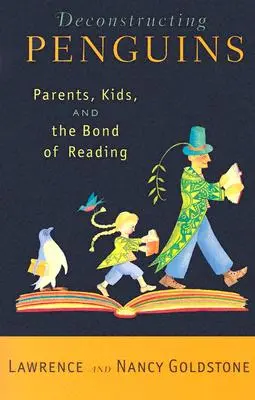 Déconstruire les pingouins : Parents, enfants et le lien de la lecture - Deconstructing Penguins: Parents, Kids, and the Bond of Reading