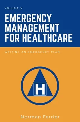 Gestion des urgences dans le secteur de la santé : Rédaction d'un plan d'urgence - Emergency Management for Healthcare: Writing an Emergency Plan