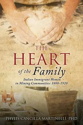 Le cœur de la famille : Les immigrantes italiennes dans les communautés minières : 1880-1920 - The Heart of the Family: Italian Immigrant Women in Mining Communities: 1880-1920