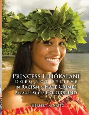 La princesse Liliokalani ne croit pas au racisme et aux crimes de haine parce qu'elle est daltonienne - Princess Liliokalani Does Not Believe in Racism and Hate Crimes Because She is Colorblind