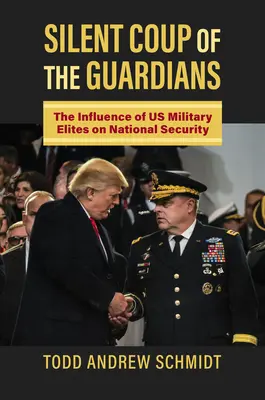 Le coup d'État silencieux des gardiens : L'influence des élites militaires américaines sur la sécurité nationale - Silent Coup of the Guardians: The Influence of U.S. Military Elites on National Security