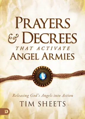 Prières et décrets qui activent les armées d'anges : Libérer les anges de Dieu dans l'action - Prayers and Decrees that Activate Angel Armies: Releasing God's Angels into Action