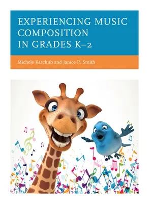 Expérimenter la composition musicale dans les classes de maternelle et de collège - Experiencing Music Composition in Grades K-2
