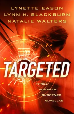 Ciblé : Trois romans romantiques à suspense - Targeted: Three Romantic Suspense Novellas