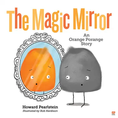 Le miroir magique : Une histoire d'Orange Porange Volume 4 - The Magic Mirror: An Orange Porange Story Volume 4