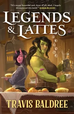 Légendes et lattes : Un roman de haute fantaisie et de faibles enjeux - Legends & Lattes: A Novel of High Fantasy and Low Stakes