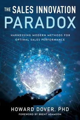 Le paradoxe de l'innovation commerciale : exploiter les méthodes modernes pour une performance commerciale optimale - The Sales Innovation Paradox: Harnessing Modern Methods for Optimal Sales Performance