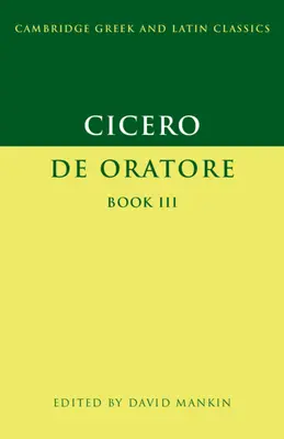 Cicéron : De Oratore Livre III - Cicero: de Oratore Book III