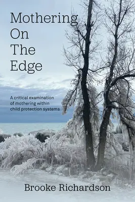 Mothering on the Edge : Un examen critique de la maternité au sein des systèmes de protection de l'enfance - Mothering on the Edge: A Critical Examination of Mothering Within Child Protection Systems