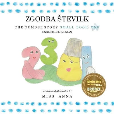 L'histoire des nombres 1 ZGODBA STEVILK : Petit Livre Un Anglais-Slovène - The Number Story 1 ZGODBA STEVILK: Small Book One English-Slovenian