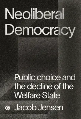 Les marketeurs : Le choix public et les origines de l'ordre néolibéral - The Marketizers: Public Choice and the Origins of the Neoliberal Order