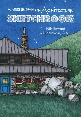 Un œil de Keene sur l'architecture : Sketchbook - A Keene Eye on Architecture: Sketchbook