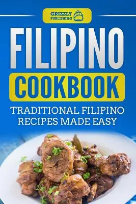 Livre de cuisine philippine : Livre de cuisine philippine : recettes traditionnelles philippines faciles à préparer - Filipino Cookbook: Traditional Filipino Recipes Made Easy