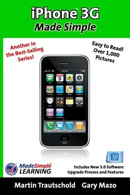 L'iPhone 3G simplifié : Comprend le nouveau processus de mise à jour du logiciel 3.0 et ses caractéristiques - iPhone 3G Made Simple: Includes New 3.0 Software Upgrade Process and Features