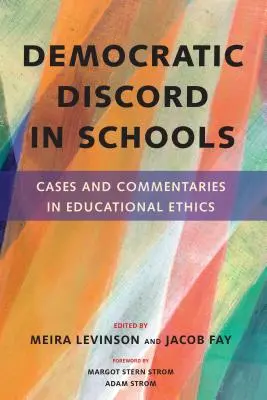 La discorde démocratique dans les écoles : Cas et commentaires en éthique de l'éducation - Democratic Discord in Schools: Cases and Commentaries in Educational Ethics