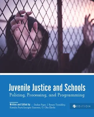 Justice juvénile et écoles : Police, traitement et programmation - Juvenile Justice and Schools: Policing, Processing, and Programming