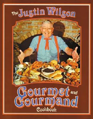 Le livre de cuisine de Justin Wilson Gourmet et Gourmand - The Justin Wilson Gourmet and Gourmand Cookbook