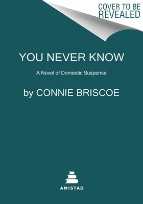 On ne sait jamais : Un roman de suspense domestique - You Never Know: A Novel of Domestic Suspense