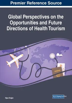 Perspectives mondiales sur les opportunités et les orientations futures du tourisme de santé - Global Perspectives on the Opportunities and Future Directions of Health Tourism