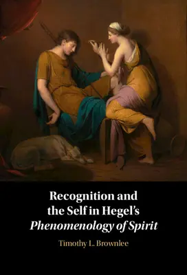 La reconnaissance et le moi dans la Phénoménologie de l'esprit de Hegel - Recognition and the Self in Hegel's Phenomenology of Spirit