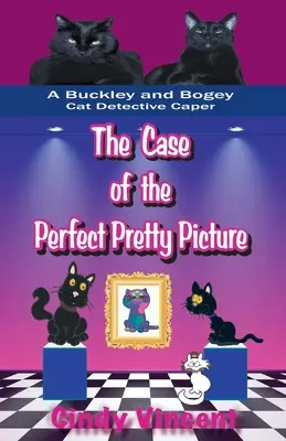 L'affaire de la jolie photo parfaite (Une histoire de chat détective de Buckley et Bogey) - The Case of the Perfect Pretty Picture (A Buckley and Bogey Cat Detective Caper)