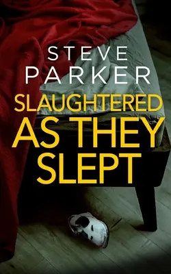 SLAUGHTERED ASY SLEPT un thriller meurtrier absolument captivant et plein de rebondissements. - SLAUGHTERED AS THEY SLEPT an absolutely gripping killer thriller full of twists