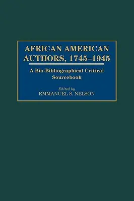 Auteurs afro-américains, 1745-1945 : A Bio-Bibliographical Critical Sourcebook - African American Authors, 1745-1945: A Bio-Bibliographical Critical Sourcebook