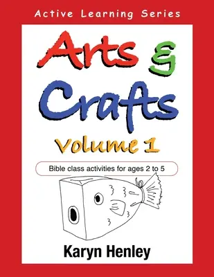 Arts et métiers Volume 1 : Activités pour les classes bibliques pour les 2 à 5 ans - Arts and Crafts Volume 1: Bible Class Activities for Ages 2 to 5