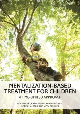 Traitement des enfants basé sur la mentalisation : Une approche limitée dans le temps - Mentalization-Based Treatment for Children: A Time-Limited Approach