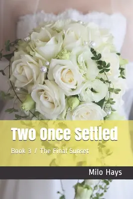 Deux Une fois Installés : Livre 3 / Le Coucher de Soleil Final - Two Once Settled: Book 3 / The Final Sunset