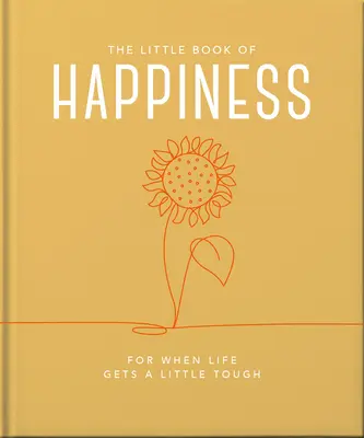 Le Petit Livre du Bonheur : Quand la vie devient un peu difficile - The Little Book of Happiness: For When Life Gets a Little Tough