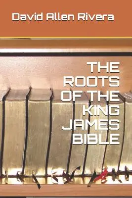 Les racines de la Bible du roi Jacques - The Roots of the King James Bible