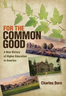 Pour le bien commun : Une nouvelle histoire de l'enseignement supérieur en Amérique - For the Common Good: A New History of Higher Education in America