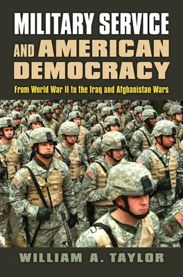 Service militaire et démocratie américaine : De la Seconde Guerre mondiale aux guerres d'Irak et d'Afghanistan - Military Service and American Democracy: From World War II to the Iraq and Afghanistan Wars