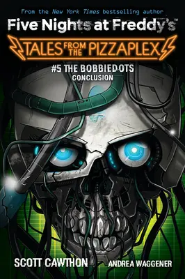 La conclusion des Bobbiedots : Un livre d'afk (Les Cinq Nuits de Freddy : Les Contes du Pizzaplex #5) - The Bobbiedots Conclusion: An Afk Book (Five Nights at Freddy's: Tales from the Pizzaplex #5)