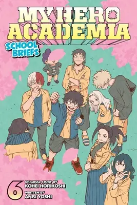 My Hero Academia : School Briefs, Vol. 6 - My Hero Academia: School Briefs, Vol. 6