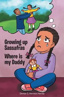Grandir à Sassafras : Où est mon papa ? - Growing Up Sassafras: Where is My Daddy