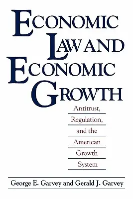 Droit économique et croissance économique : Antitrust, réglementation et système de croissance américain - Economic Law and Economic Growth: Antitrust, Regulation, and the American Growth System