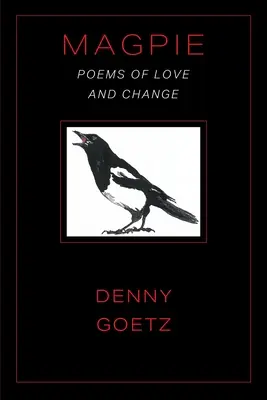 Magpie : Poèmes d'amour et de changement - Magpie: Poems of Love and Change